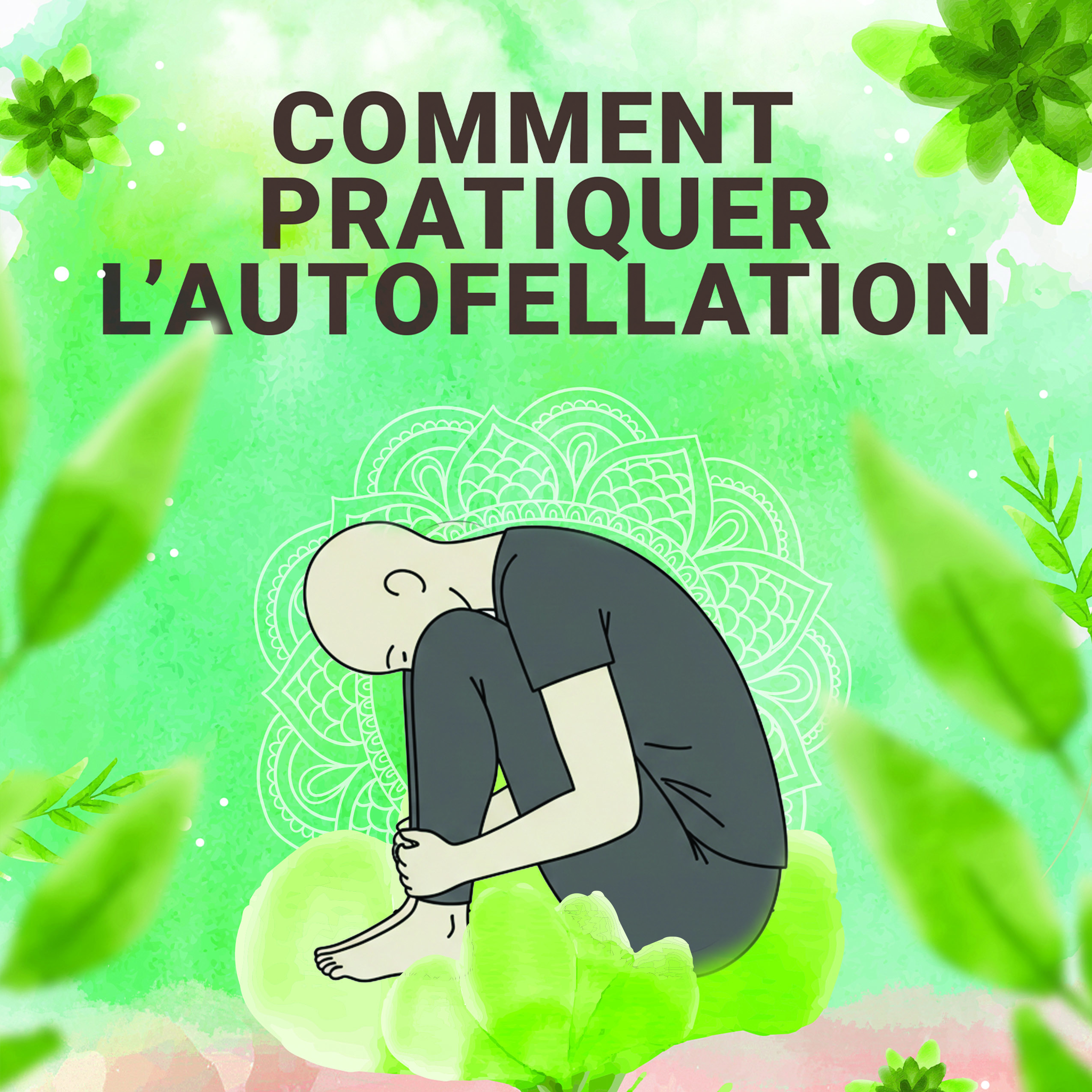 Comment s’auto-sucer : Autofellation pour débutants